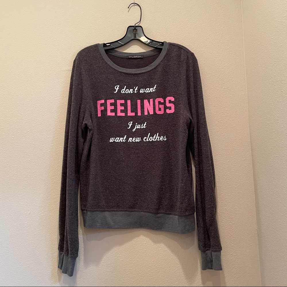 Wildfox I don’t want feelings sweatshirt
